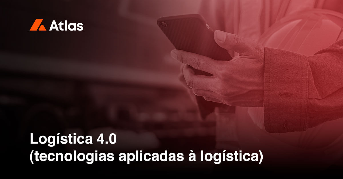 Logística 4.0 (tecnologias aplicadas à logística)