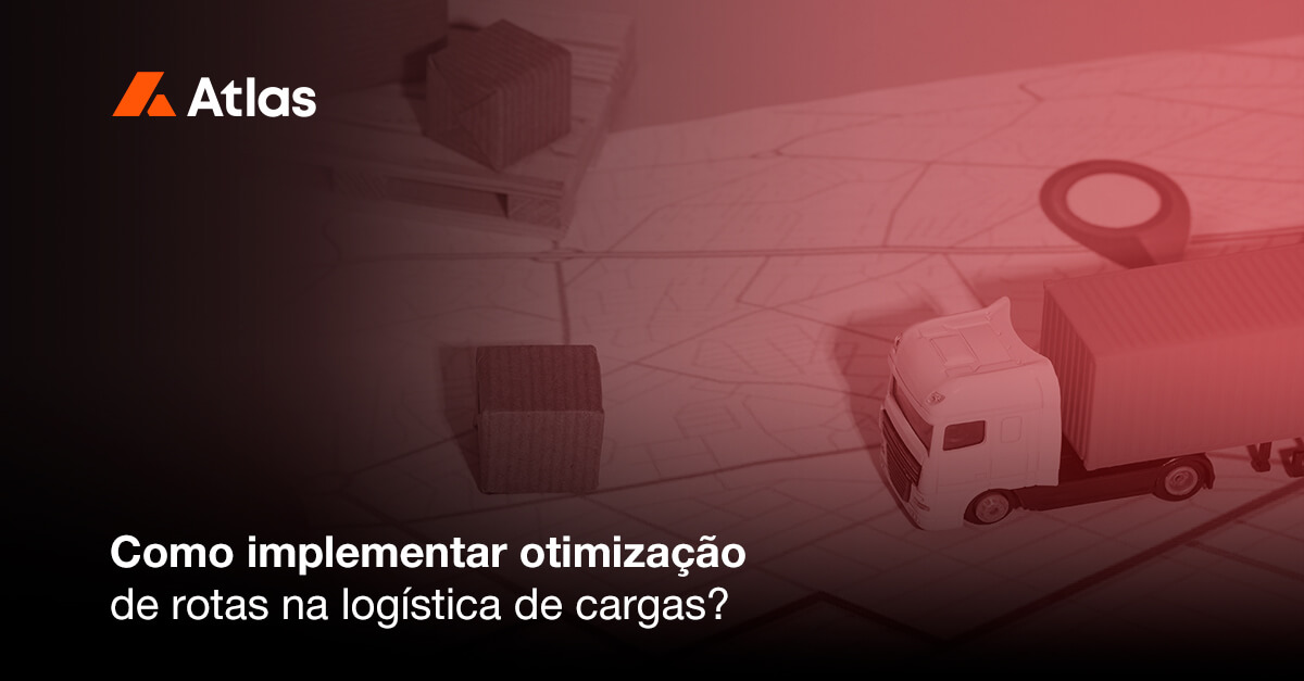 otimização de rotas e a imagem possui o texto Como implementar otimização de rotas na logística de cargas